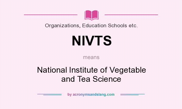What does NIVTS mean? It stands for National Institute of Vegetable and Tea Science
