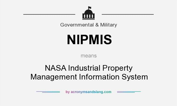 What does NIPMIS mean? It stands for NASA Industrial Property Management Information System