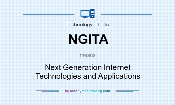 What does NGITA mean? It stands for Next Generation Internet Technologies and Applications
