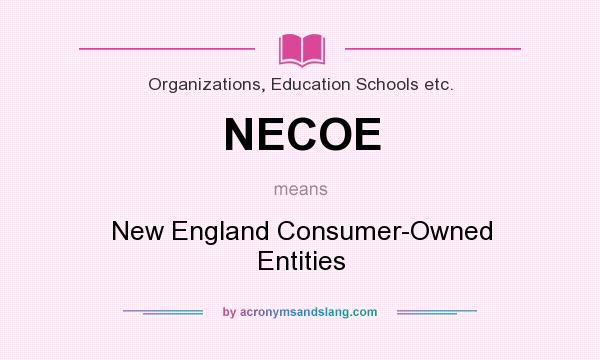 What does NECOE mean? It stands for New England Consumer-Owned Entities