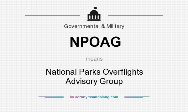 What does NPOAG mean? It stands for National Parks Overflights Advisory Group