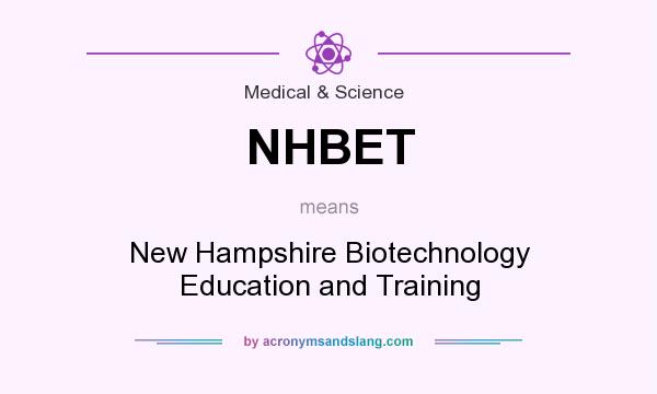 What does NHBET mean? It stands for New Hampshire Biotechnology Education and Training