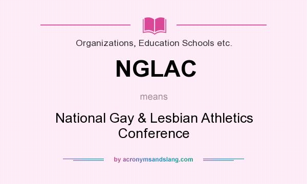 What does NGLAC mean? It stands for National Gay & Lesbian Athletics Conference