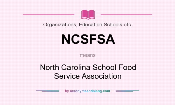 What does NCSFSA mean? It stands for North Carolina School Food Service Association