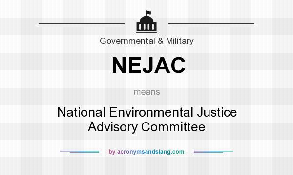 What does NEJAC mean? It stands for National Environmental Justice Advisory Committee