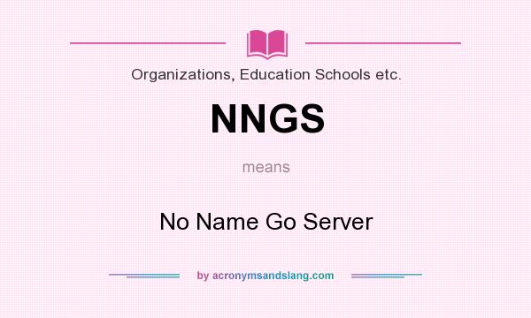 What does NNGS mean? It stands for No Name Go Server