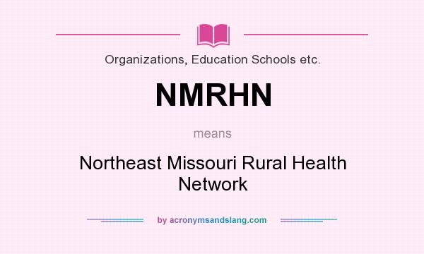 What does NMRHN mean? It stands for Northeast Missouri Rural Health Network