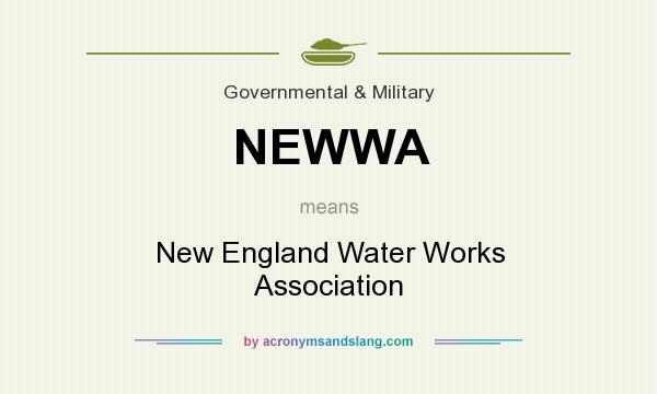 What does NEWWA mean? It stands for New England Water Works Association