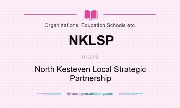 What does NKLSP mean? It stands for North Kesteven Local Strategic Partnership