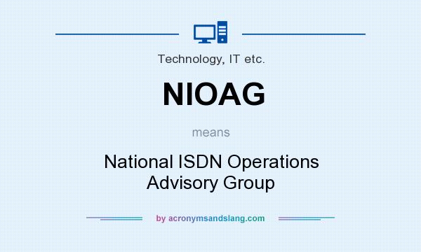 What does NIOAG mean? It stands for National ISDN Operations Advisory Group