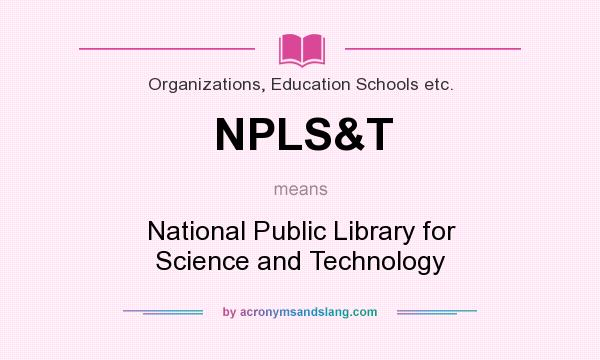 What does NPLS&T mean? It stands for National Public Library for Science and Technology