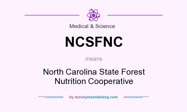 What does NCSFNC mean? It stands for North Carolina State Forest Nutrition Cooperative
