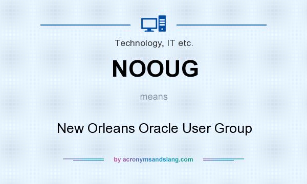 What does NOOUG mean? It stands for New Orleans Oracle User Group