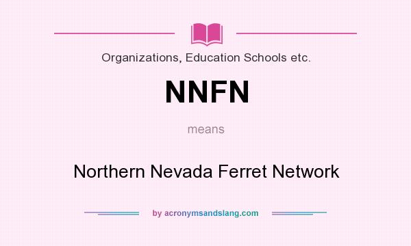 What does NNFN mean? It stands for Northern Nevada Ferret Network