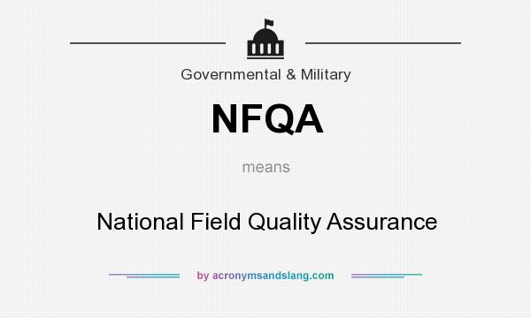 What does NFQA mean? It stands for National Field Quality Assurance
