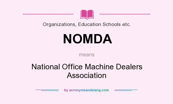 What does NOMDA mean? It stands for National Office Machine Dealers Association