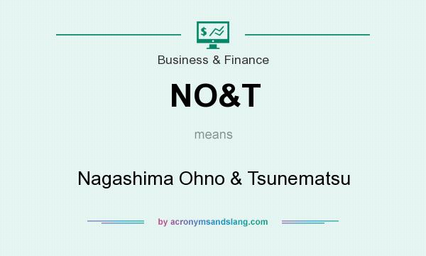 What does NO&T mean? It stands for Nagashima Ohno & Tsunematsu