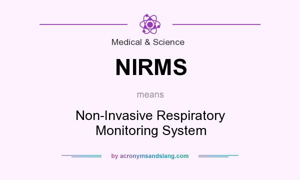 What does NIRMS mean? It stands for Non-Invasive Respiratory Monitoring System