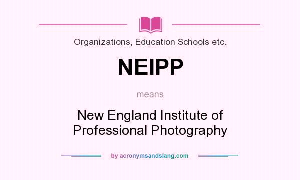 What does NEIPP mean? It stands for New England Institute of Professional Photography