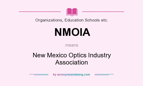 What does NMOIA mean? It stands for New Mexico Optics Industry Association
