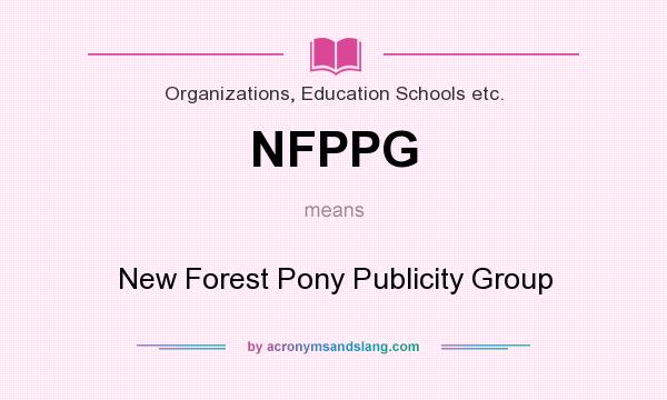 What does NFPPG mean? It stands for New Forest Pony Publicity Group