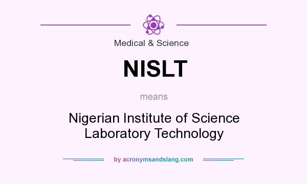 What does NISLT mean? It stands for Nigerian Institute of Science Laboratory Technology