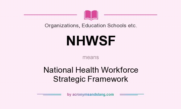 What does NHWSF mean? It stands for National Health Workforce Strategic Framework