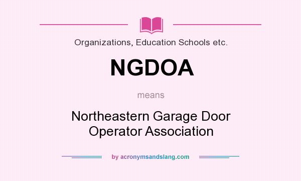 What does NGDOA mean? It stands for Northeastern Garage Door Operator Association