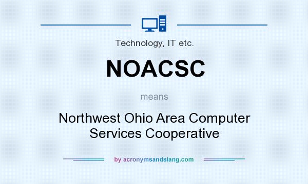 What does NOACSC mean? It stands for Northwest Ohio Area Computer Services Cooperative