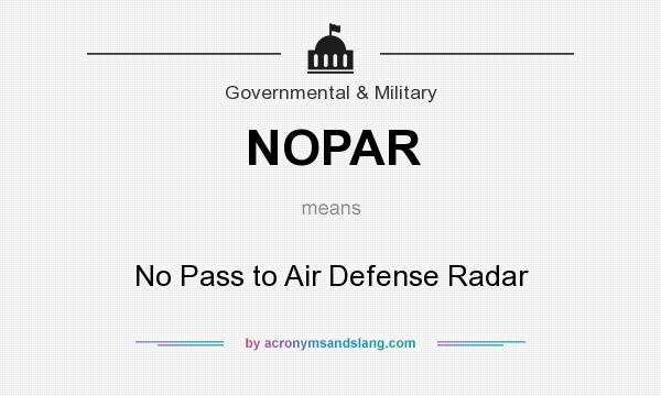What does NOPAR mean? It stands for No Pass to Air Defense Radar