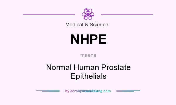 What does NHPE mean? It stands for Normal Human Prostate Epithelials
