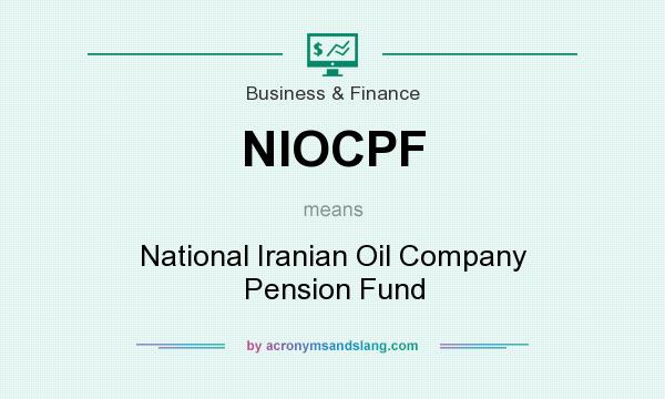 What does NIOCPF mean? It stands for National Iranian Oil Company Pension Fund