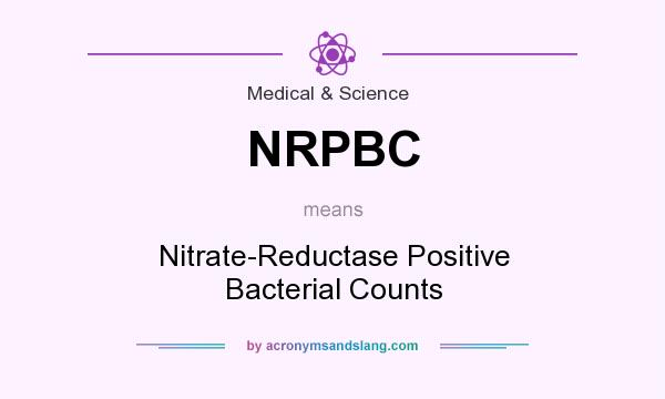 What does NRPBC mean? It stands for Nitrate-Reductase Positive Bacterial Counts