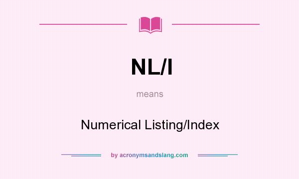 What does NL/I mean? It stands for Numerical Listing/Index