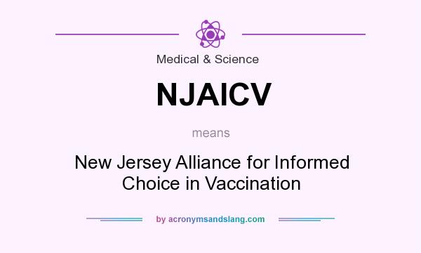What does NJAICV mean? It stands for New Jersey Alliance for Informed Choice in Vaccination