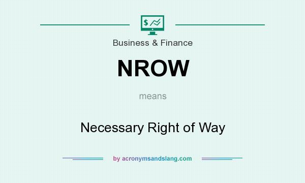 What does NROW mean? It stands for Necessary Right of Way