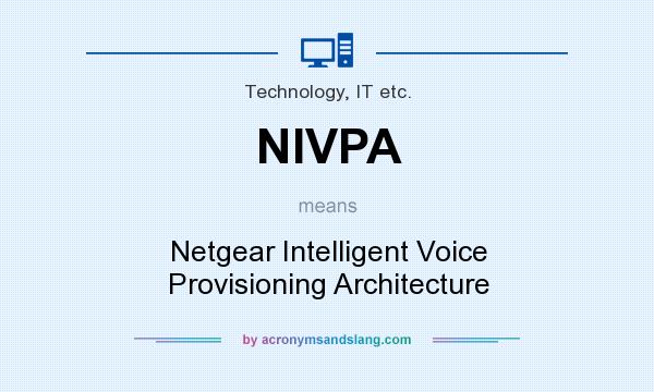 What does NIVPA mean? It stands for Netgear Intelligent Voice Provisioning Architecture