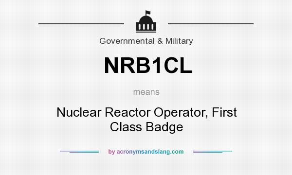 What does NRB1CL mean? It stands for Nuclear Reactor Operator, First Class Badge