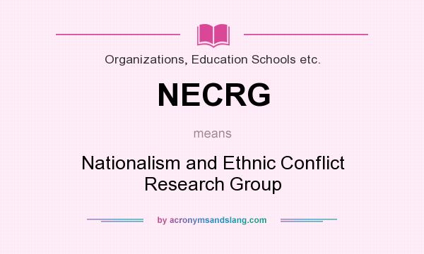 What does NECRG mean? It stands for Nationalism and Ethnic Conflict Research Group