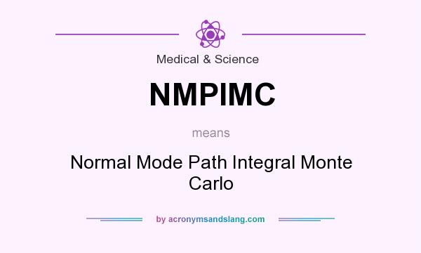 What does NMPIMC mean? It stands for Normal Mode Path Integral Monte Carlo