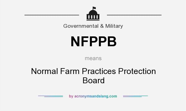 What does NFPPB mean? It stands for Normal Farm Practices Protection Board