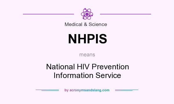 What does NHPIS mean? It stands for National HIV Prevention Information Service