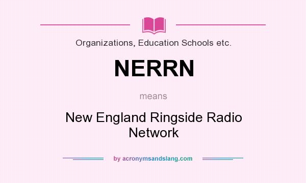 What does NERRN mean? It stands for New England Ringside Radio Network