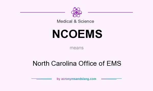 What does NCOEMS mean? It stands for North Carolina Office of EMS