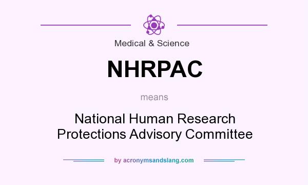 What does NHRPAC mean? It stands for National Human Research Protections Advisory Committee