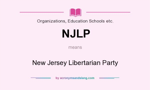 What does NJLP mean? It stands for New Jersey Libertarian Party