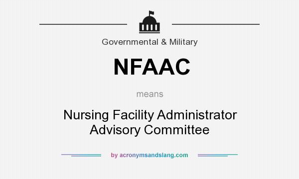 What does NFAAC mean? It stands for Nursing Facility Administrator Advisory Committee