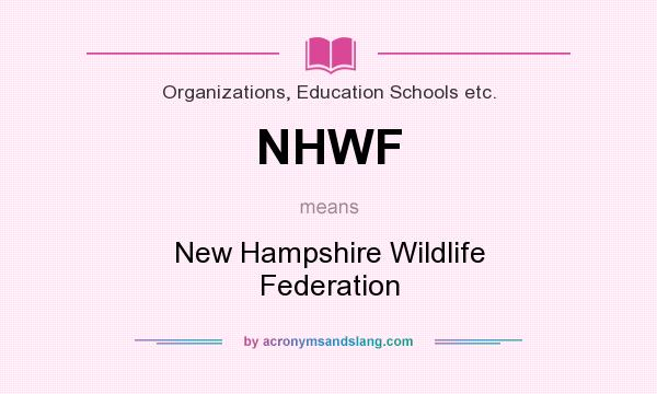 What does NHWF mean? It stands for New Hampshire Wildlife Federation