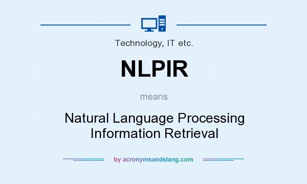 What does NLPIR mean? It stands for Natural Language Processing Information Retrieval