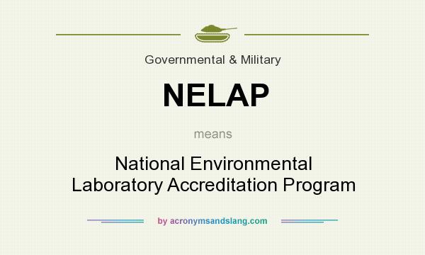 What does NELAP mean? It stands for National Environmental Laboratory Accreditation Program